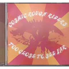 Cosmic Rough Riders - Too Close To See Far - Measured Records