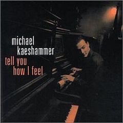 Michael Kaeshammer - Tell You How I Feel - Alma