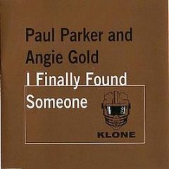 Paul Parker & Angie Gold - I Finally Found Someone - Klone