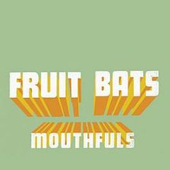 Fruit Bats - Mouthfuls - Sub Pop