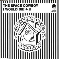 The Space Cowboy - I Would Die For You - Southern Fried