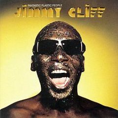 Jimmy Cliff - Fantastic Plastic People - Artist Network 1
