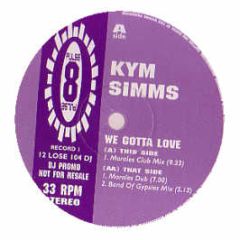 Kym Sims - We Gotta Love - Pulse 8