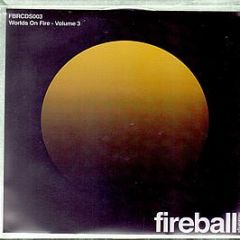 Various Artists - Worlds On Fire (Volume 3) - Fireball