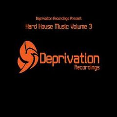 Deprivation Recordings Present - Hard House Music Volume 3 - Deprivation