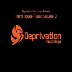 Deprivation Recordings Present - Hard House Music Volume 3 - Deprivation