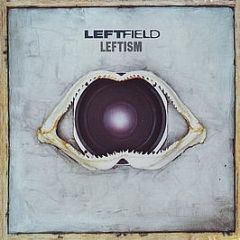 Leftfield - Leftism - Hard Hands