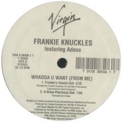 Frankie Knuckles - Whadda U Want(From Me) - Virgin