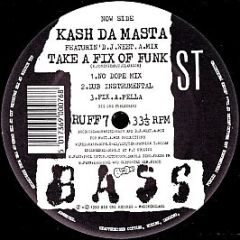 Kash Da Masta - Take A Fix Of Funk - 1st Bass