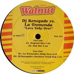 DJ Renegade Vs La Tremenda - Love Take Over - Walnut