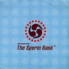 Sperm Records Presents - The Sperm Bank - Sperm