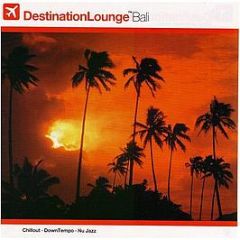Various Artists - Destination Lounge - Bali - Revive The Soul