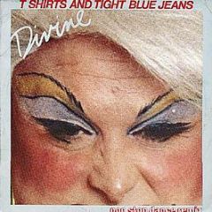 Divine - T Shirts And Tight Blue Jeans - Break Records