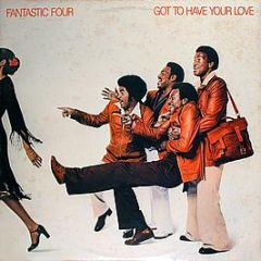 Fantastic Four - Got To Have Your Love - Westbound