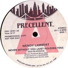 Wendy Lambert - Never Without You (Just Holding You) - Precellent