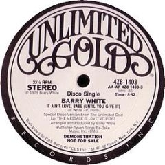 Barry White - It Ain't Love Babe (Until You Give It) - Unlimited Gold