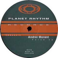 Andrei Morant - Force EP - Planet Rhythm
