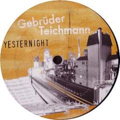 Gebruder Teichmann - Yesternight - Disko B
