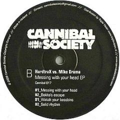 Hardtrax Vs Mike Drama - Messing With Your Head EP - Cannibal Society
