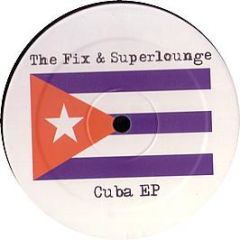 The Fix & Superlounge - Cuba EP - Yeah No Recordings