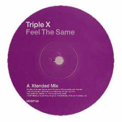 Triple X - Feel The Same - Ministry Of Sound