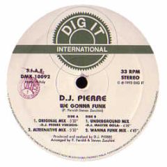 DJ Pierre (The Italian One) - We Gonna Funk - Dig It