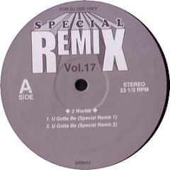 2 Worldz - U Gotta Be (Remix) - Special Remix