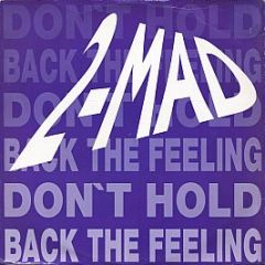 2 Mad - Don't Hold Back The Feeling - Big Life