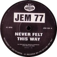 Jem 77 - Never Felt This Way - 21 Records