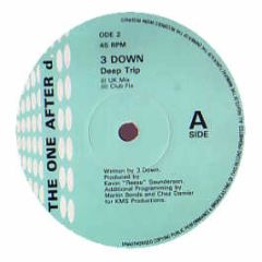 3 Down - Deep Trip - The One After D