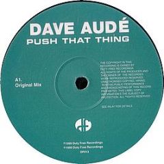 Dave Aude - Push That Thing - Duty Free