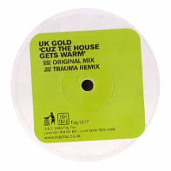 Uk Gold - Cuz The House Gets Warm - Tidy Trax