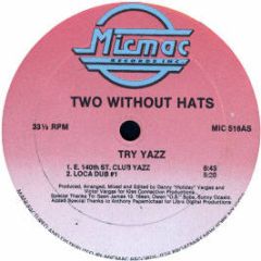 Two Without Hats - Try Yazz - Mic Mac