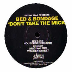 Bed & Bondage - Don't Take The Mick - Untidy