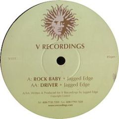 Jagged Edge - Rock Baby / Driver - V Recordings