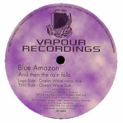 Blue Amazon - And Then The Rain Falls (2000 Remix) - Vapour