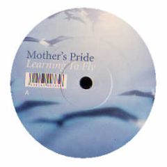 Mothers Pride - Learning To Fly - Xtra Nova