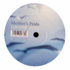 Mothers Pride - Learning To Fly - Xtra Nova