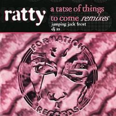 Ratty - A Taste Of Things To Come (Remixes) - Formation