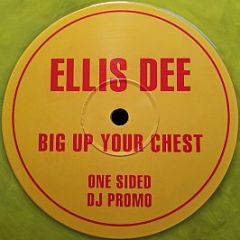 Ellis Dee - Big Up Your Chest (Yellow Vinyl) - White
