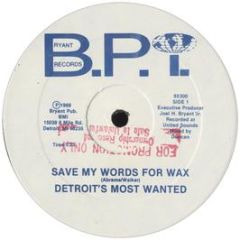 Detroit's Most Wanted - I Save My Words 4 Wax - Bryant Records