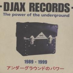 Djax Records - The Power Of The Underground (1989 - 1999) - Djax