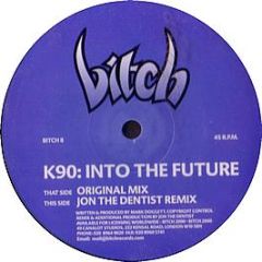 K90 - Into The Future - Bitch 08