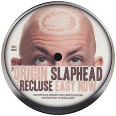 Origin / Recluse - Slaphead / Easy Now - Dirty Needle