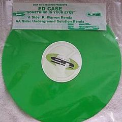 Ed Case - Something In Your Eyes (Remixes) (Green Vinyl) - Unit Five