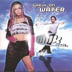Milk Inc - Walk On Water - Cyber Music