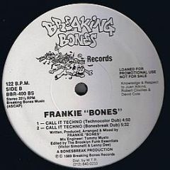Frankie Bones - Call It Techno - Breaking Bones