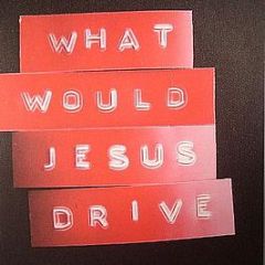 What Would Jesus Drive - We Made This - Split 