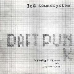 Lcd Soundsystem - Daft Punk Is Playing At My House - DFA