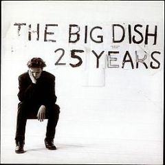 The Big Dish - 25 Years - Eastwest